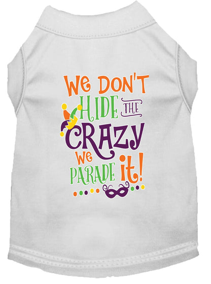 Mardi Gras Pet Dog & Cat Shirt Screen Printed, "We Don't Hide the Crazy, We Parade It"