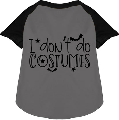 Gray and black pet raglan shirt with 'I Don't Do Costumes' text