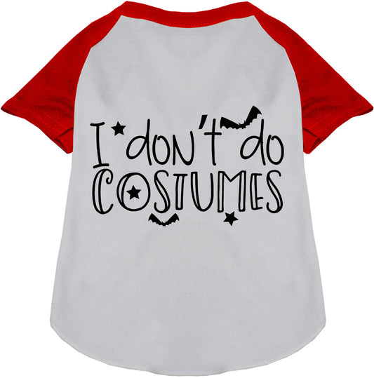 Red and white pet raglan shirt with 'I Don't Do Costumes' text