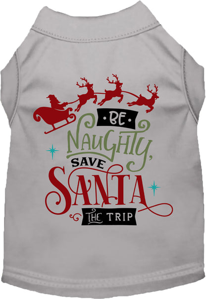 Gray pet shirt with 'Be Naughty, Save Santa the Trip' design