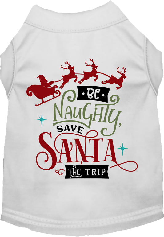 White pet shirt with 'Be Naughty, Save Santa the Trip' design