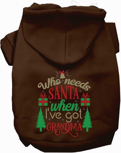 Brown pet hoodie with 'Who needs Santa, I've got Grandma' design