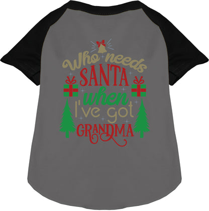 Black and gray pet raglan shirt with 'Who needs Santa' text