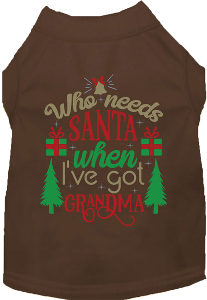 Brown pet shirt with 'Who needs Santa when I've got Grandma' design