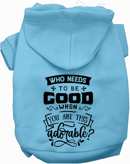 Light blue pet hoodie with 'Who Needs to be Good?' text