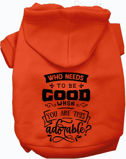 Orange pet hoodie with 'Who Needs to be Good?' text