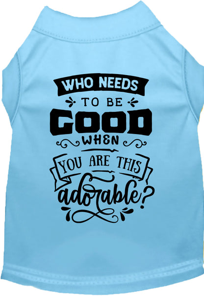 Light blue pet shirt with 'Who Needs to be Good?' design