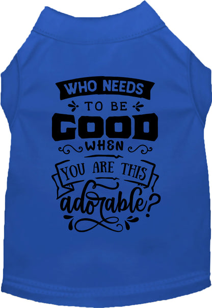 Blue pet shirt with 'Who Needs to be Good?' design