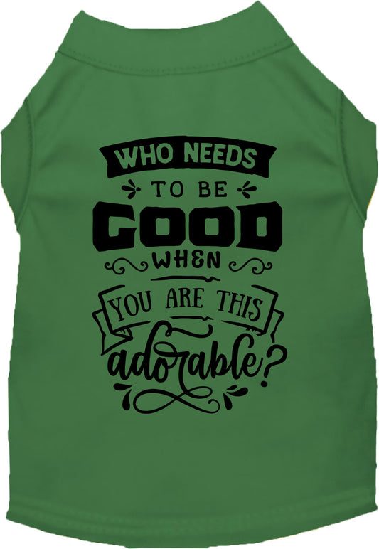 Green pet shirt with 'Who Needs to be Good?' design