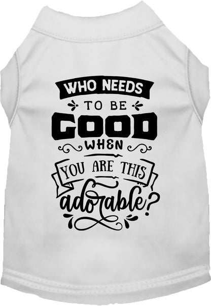 White pet shirt with 'Who Needs to be Good?' design