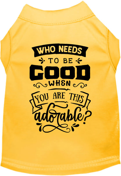 Yellow pet shirt with 'Who Needs to be Good?' design