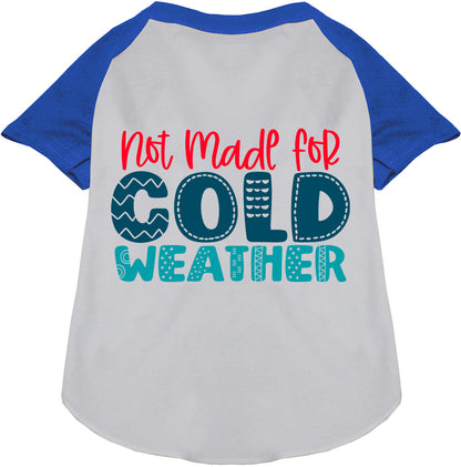 Blue sleeve pet raglan shirt with 'Not Made for Cold Weather' text