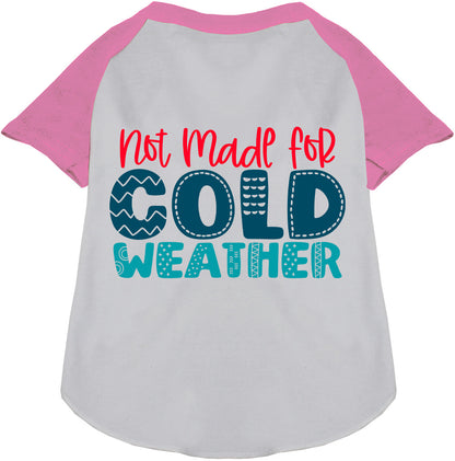 Light pink sleeve pet raglan shirt with 'Not Made for Cold Weather' text