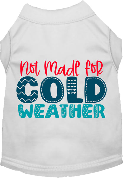 White pet shirt with 'Not Made for Cold Weather' design