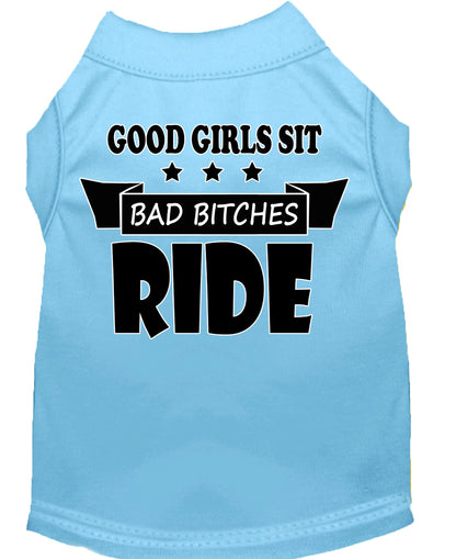 Pet Dog & Cat Shirt Screen Printed, "Good Girls Sit, Bad Bitches Ride"