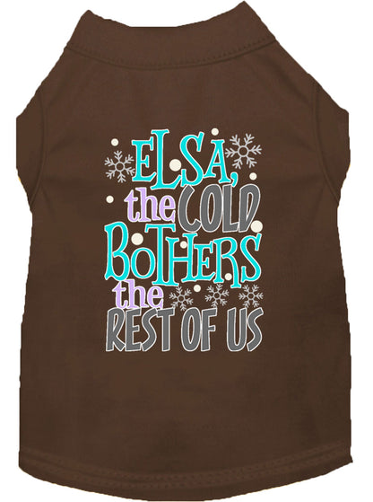 Pet Dog & Cat Shirt Screen Printed, "Elsa, The Cold Bothers The Rest Of Us"