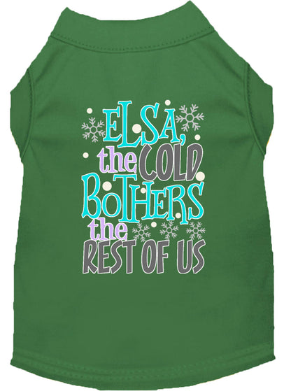 Pet Dog & Cat Shirt Screen Printed, "Elsa, The Cold Bothers The Rest Of Us"