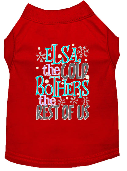 Pet Dog & Cat Shirt Screen Printed, "Elsa, The Cold Bothers The Rest Of Us"