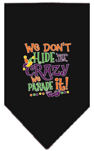 Pet and Dog Bandana Screen Printed, "We Don't Hide The Crazy, We Parade It"