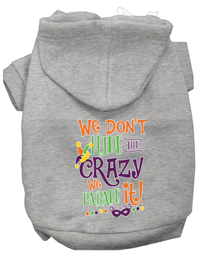 Pet Dog & Cat Hoodie Screen Printed, "We Don't Hide The Crazy, We Parade It!"