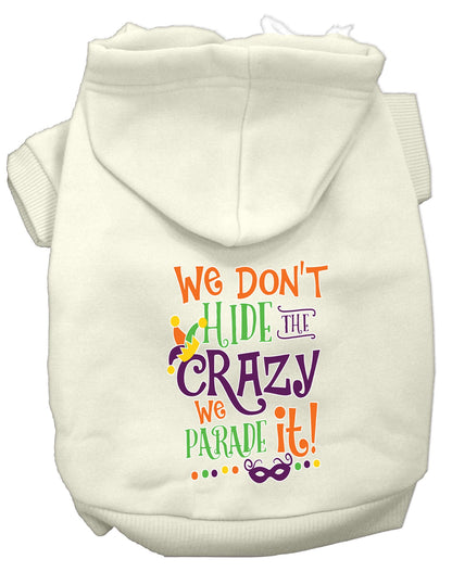 Pet Dog & Cat Hoodie Screen Printed, "We Don't Hide The Crazy, We Parade It!"