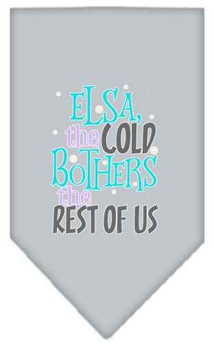 Pet and Dog Bandana Screen Printed, "Elsa, The Cold Bothers The Rest Of Us"