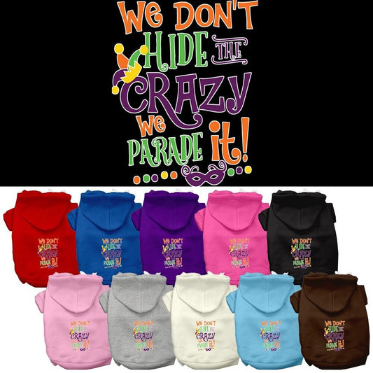 Pet Dog & Cat Hoodie Screen Printed, "We Don't Hide The Crazy, We Parade It!"