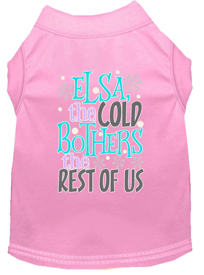 Pet Dog & Cat Shirt Screen Printed, "Elsa, The Cold Bothers The Rest Of Us"