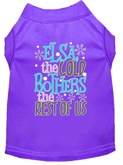 Pet Dog & Cat Shirt Screen Printed, "Elsa, The Cold Bothers The Rest Of Us"