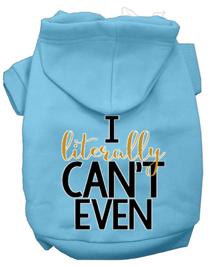 Pet Dog & Cat Hoodie Screen Printed, "I Literally Can't Even"