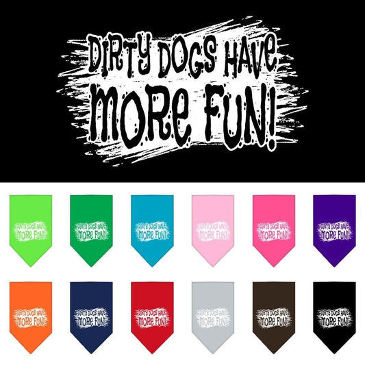 Pet and Dog Bandana Screen Printed, "Dirty Dogs Have More Fun"