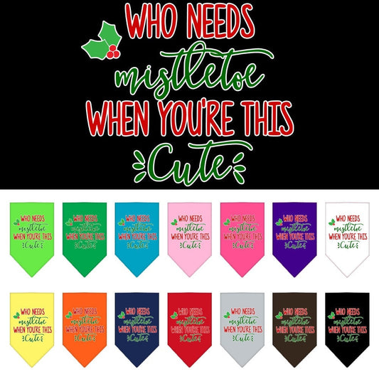 Christmas Pet and Dog Bandana Screen Printed, "Who Needs Mistletoe"