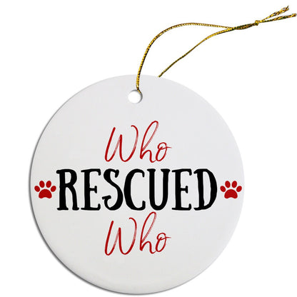 Holiday Fun Christmas Ornaments (Choose from 4 designs: Rescue Mom, Rescue Dad, Who Rescued Who?, You Can't Buy Love, But You Can Rescue It)