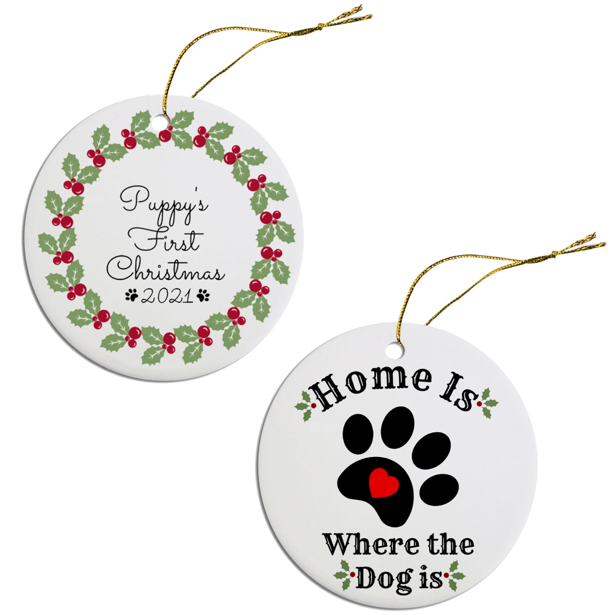 Holiday Fun Christmas Ornaments (Choose from 2 designs: Puppy&#39;s First Christmas or Home Is Where The Dog Is)